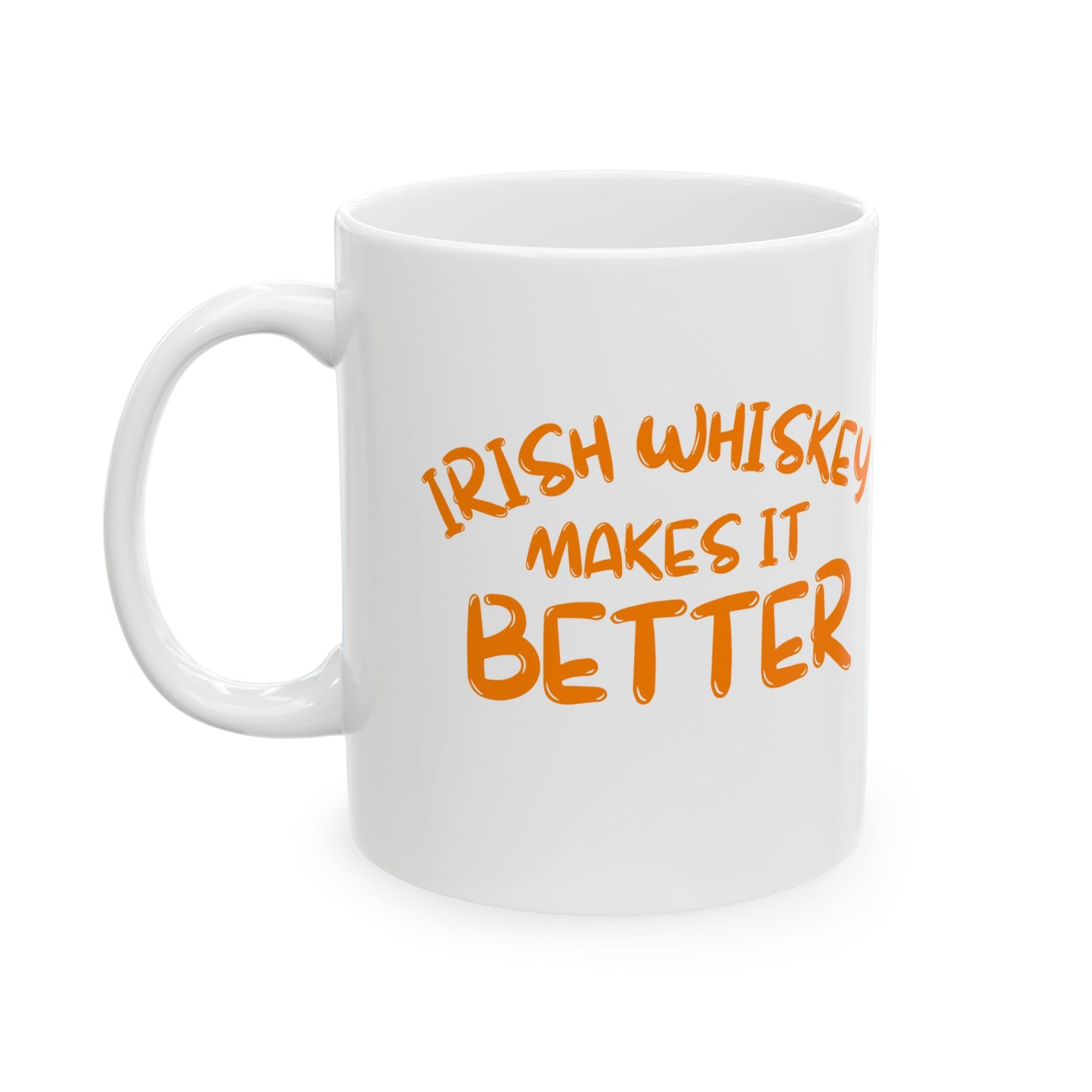 Irish Whiskey makes it better Orange font White Mug by cypherpunkgear.com