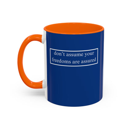 don't assume your freedoms are assured, White font, Dark Blue Accent Mug by cypherpunkgear.com