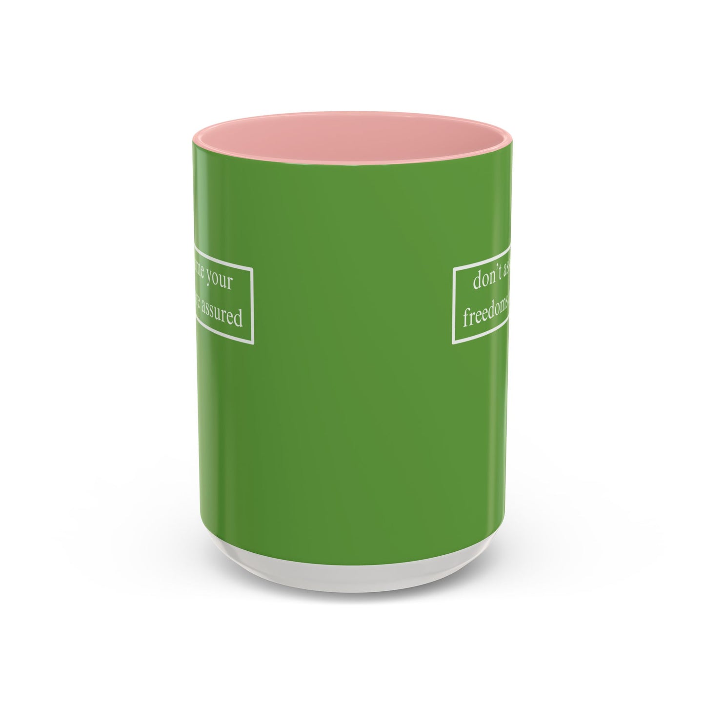 don't assume your freedoms are assured, White font, Green Accent Mug by cypherpunkgear.com