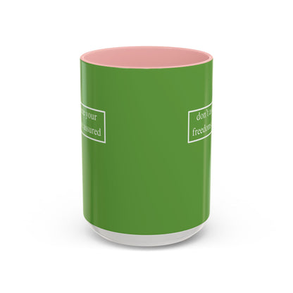don't assume your freedoms are assured, White font, Green Accent Mug by cypherpunkgear.com