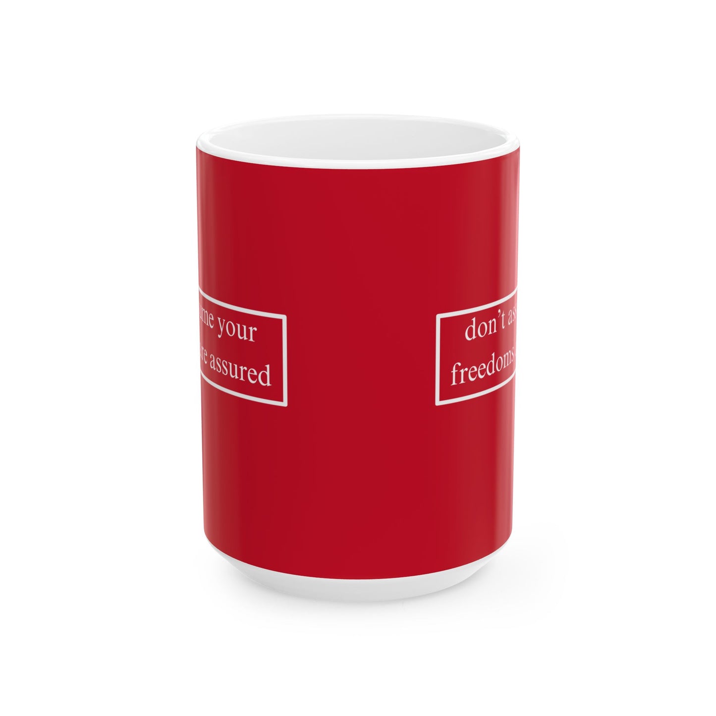 don't assume your freedoms are assured, White font, Red/White Mug by cypherpunkgear.com