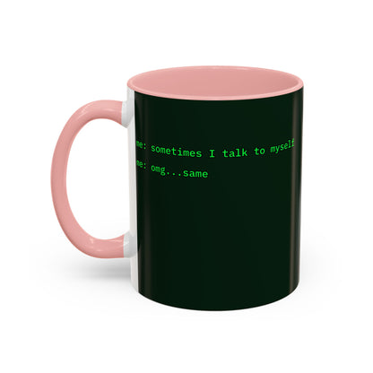 Sometimes I talk to myself - me: omg...same Dark Green Accent Mug by cypherpunkgear.com