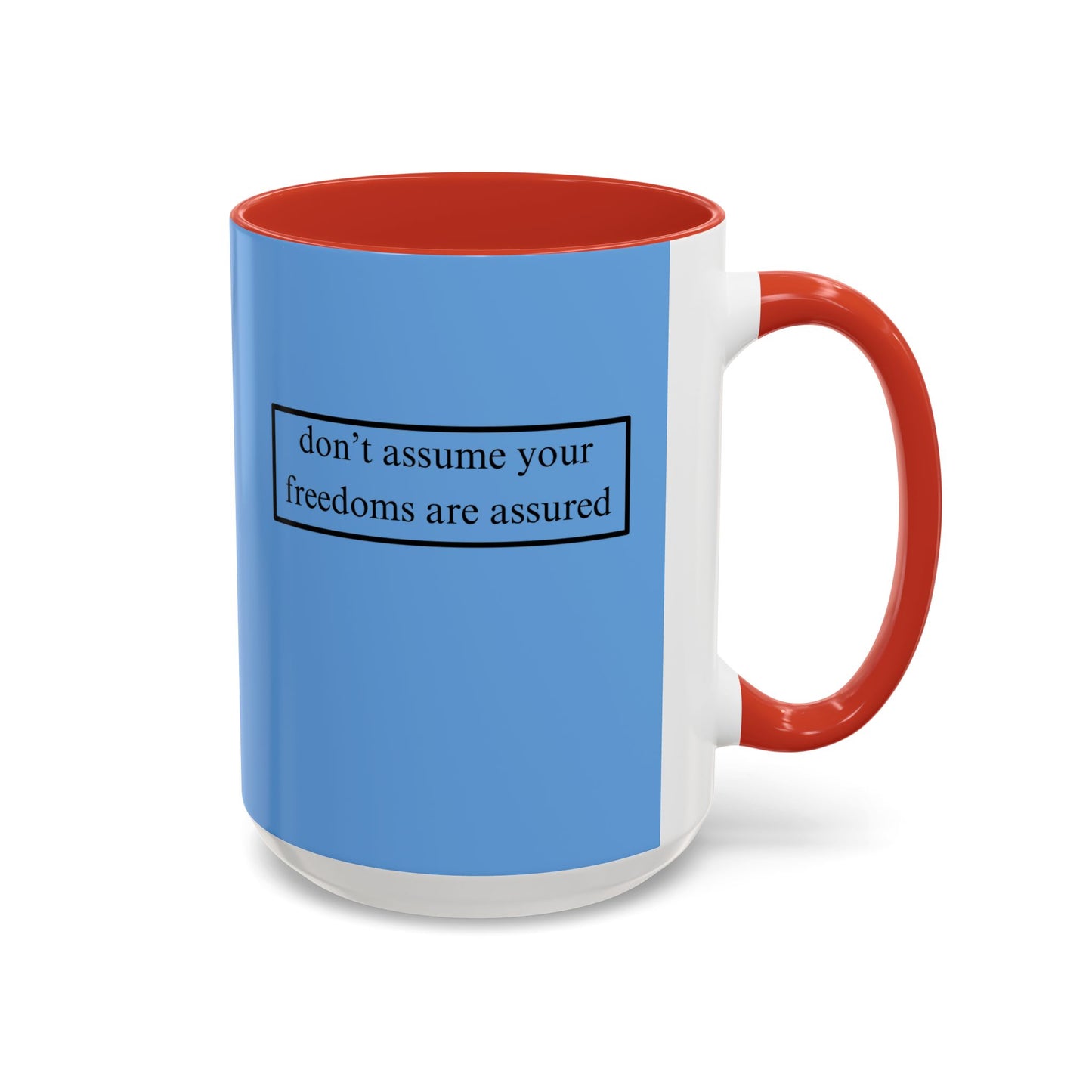 don't assume your freedoms are assured, Black font, Light Blue Accent Mug by cypherpunkgear.com