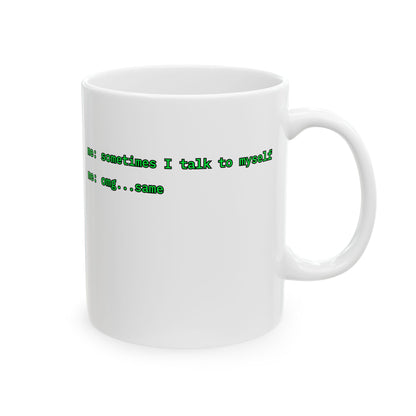 Sometimes I talk to myself - me: omg...same White Mug by cypherpunkgear.com