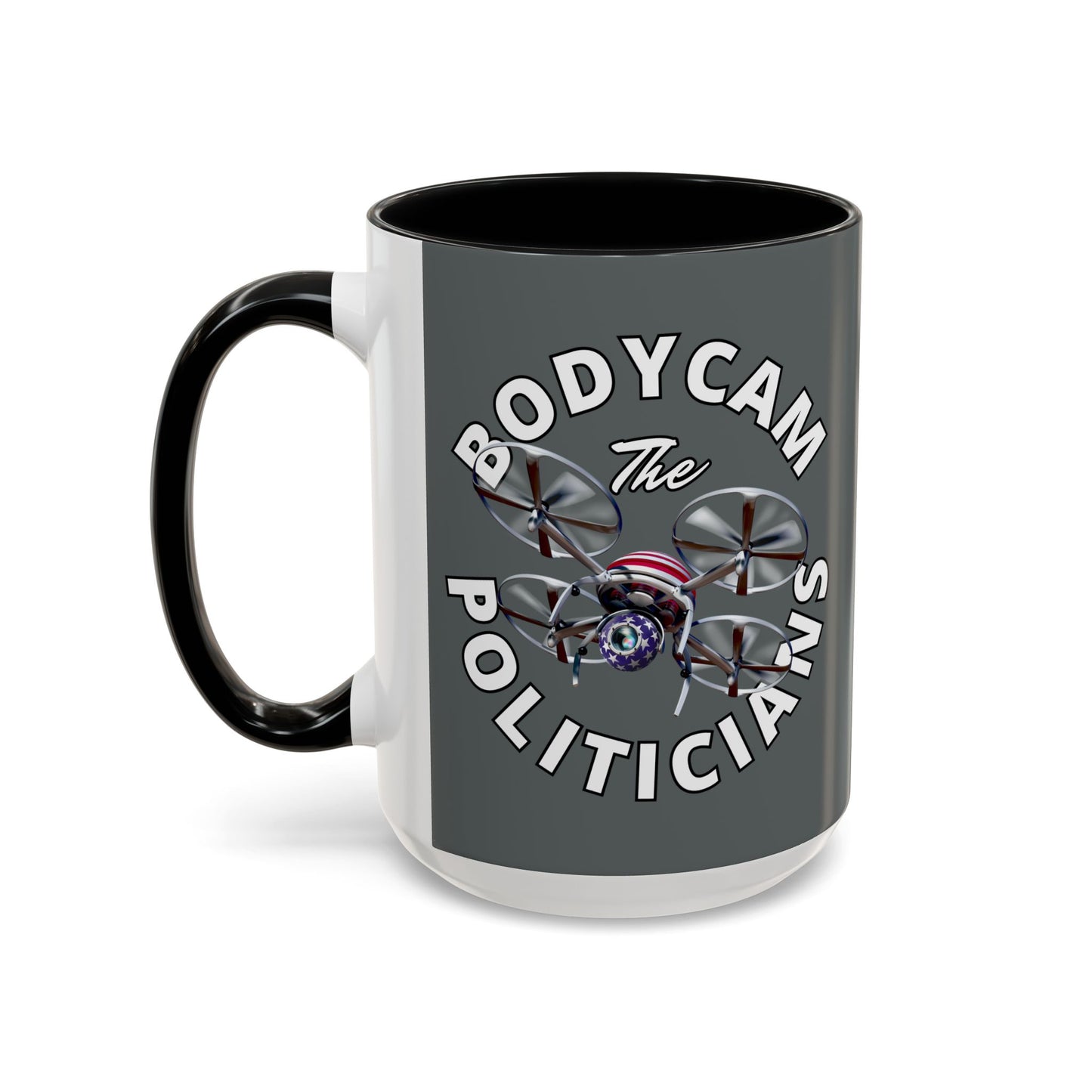 Bodycam the Politicians Drone Grey Accent Mug by cypherpunkgear.com