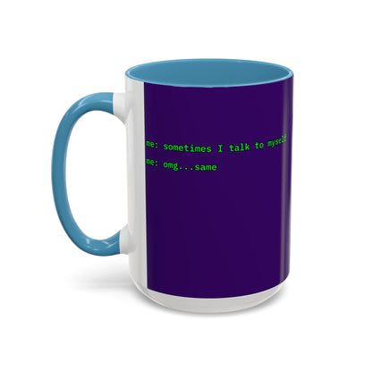 Sometimes I talk to myself - me: omg...same Purple Accent Mug by cypherpunkgear.com