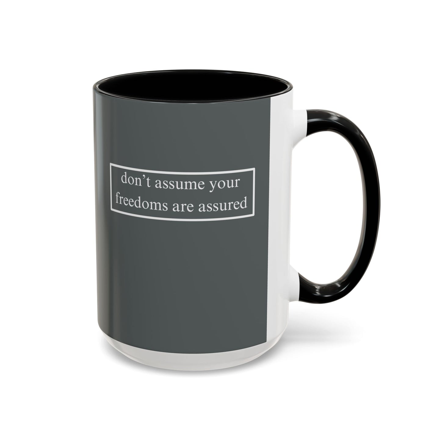 don't assume your freedoms are assured, White font, Grey Accent Mug by cypherpunkgear.com