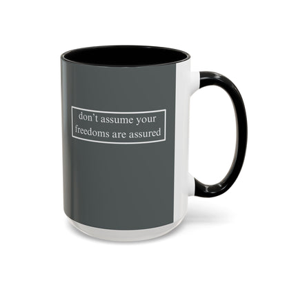 don't assume your freedoms are assured, White font, Grey Accent Mug by cypherpunkgear.com