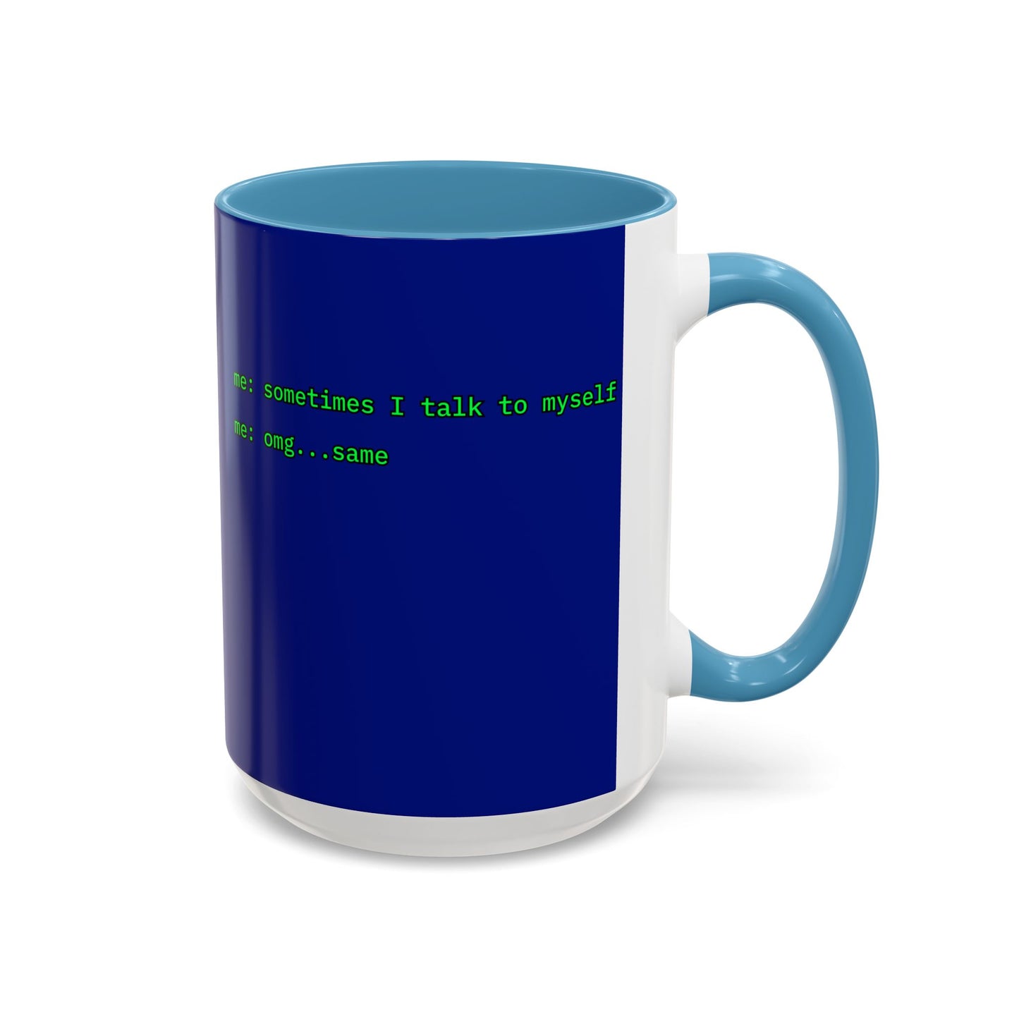 Sometimes I talk to myself - me: omg...same Blue Accent Mug by cypherpunkgear.com