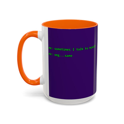 Sometimes I talk to myself - me: omg...same Purple Accent Mug by cypherpunkgear.com