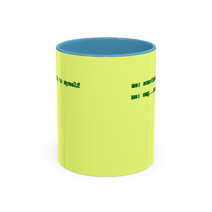 Sometimes I talk to myself - me: omg...same Yellow Accent Mug by cypherpunkgear.com