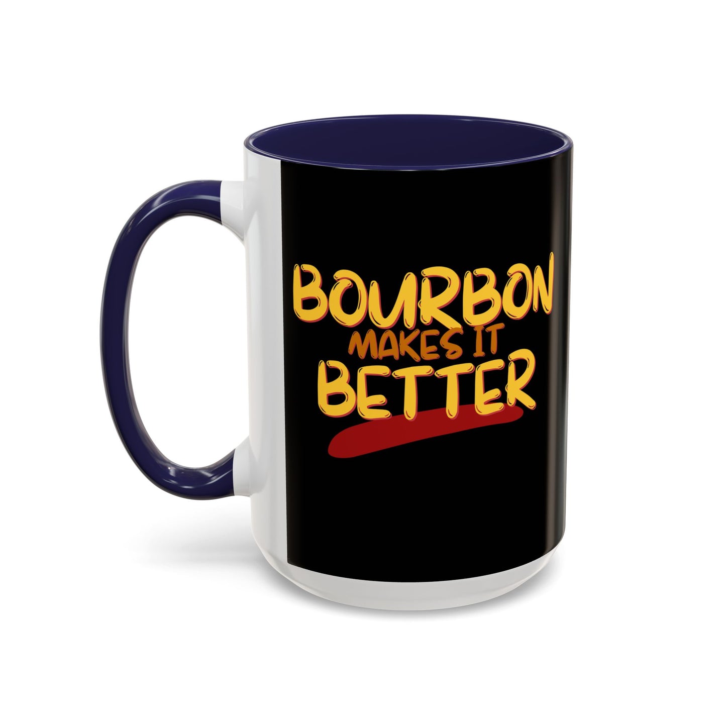 Bourbon makes it better Accent Mug by cypherpunkgear.com