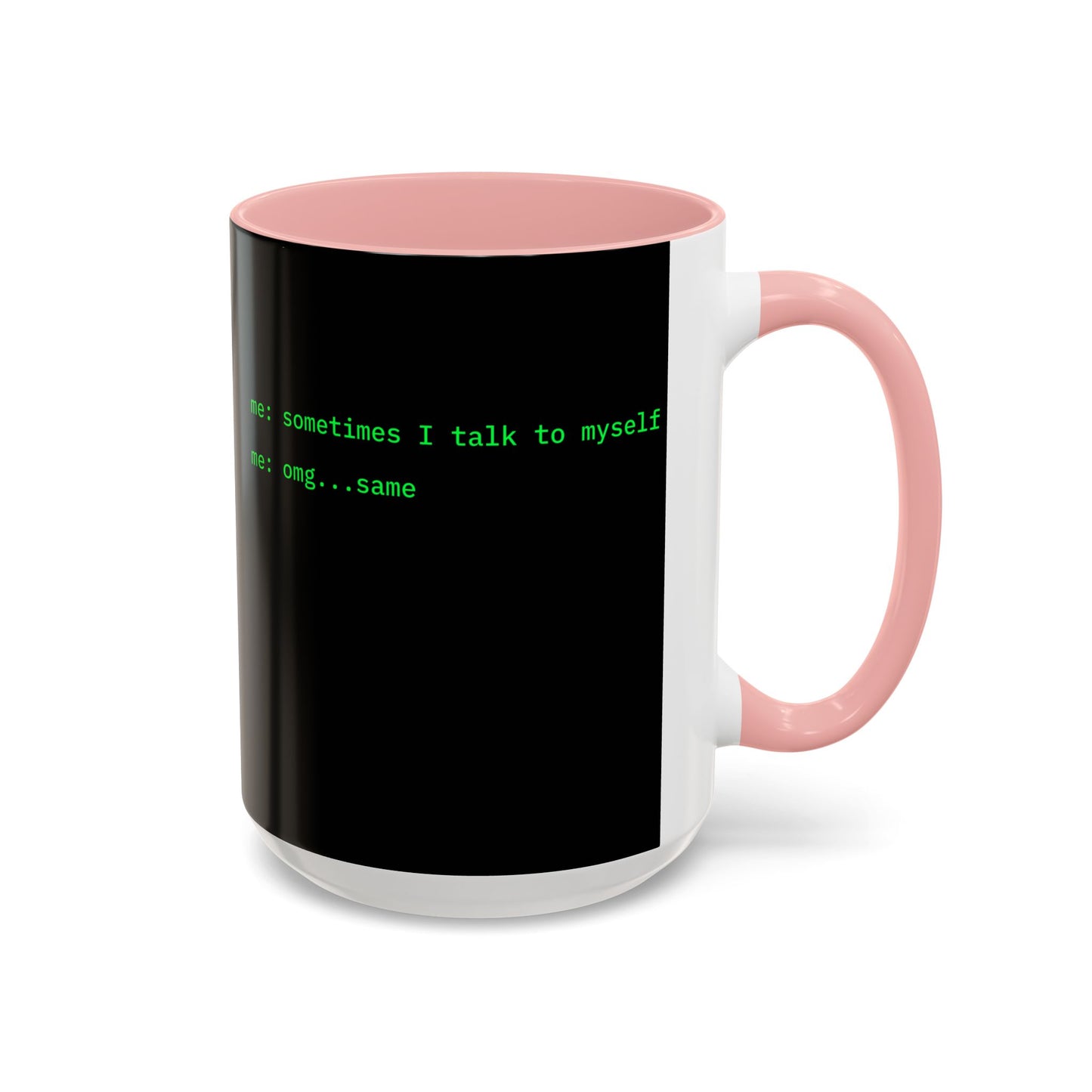 Sometimes I talk to myself - me: omg...same Black Accent Mug by cypherpunkgear.com
