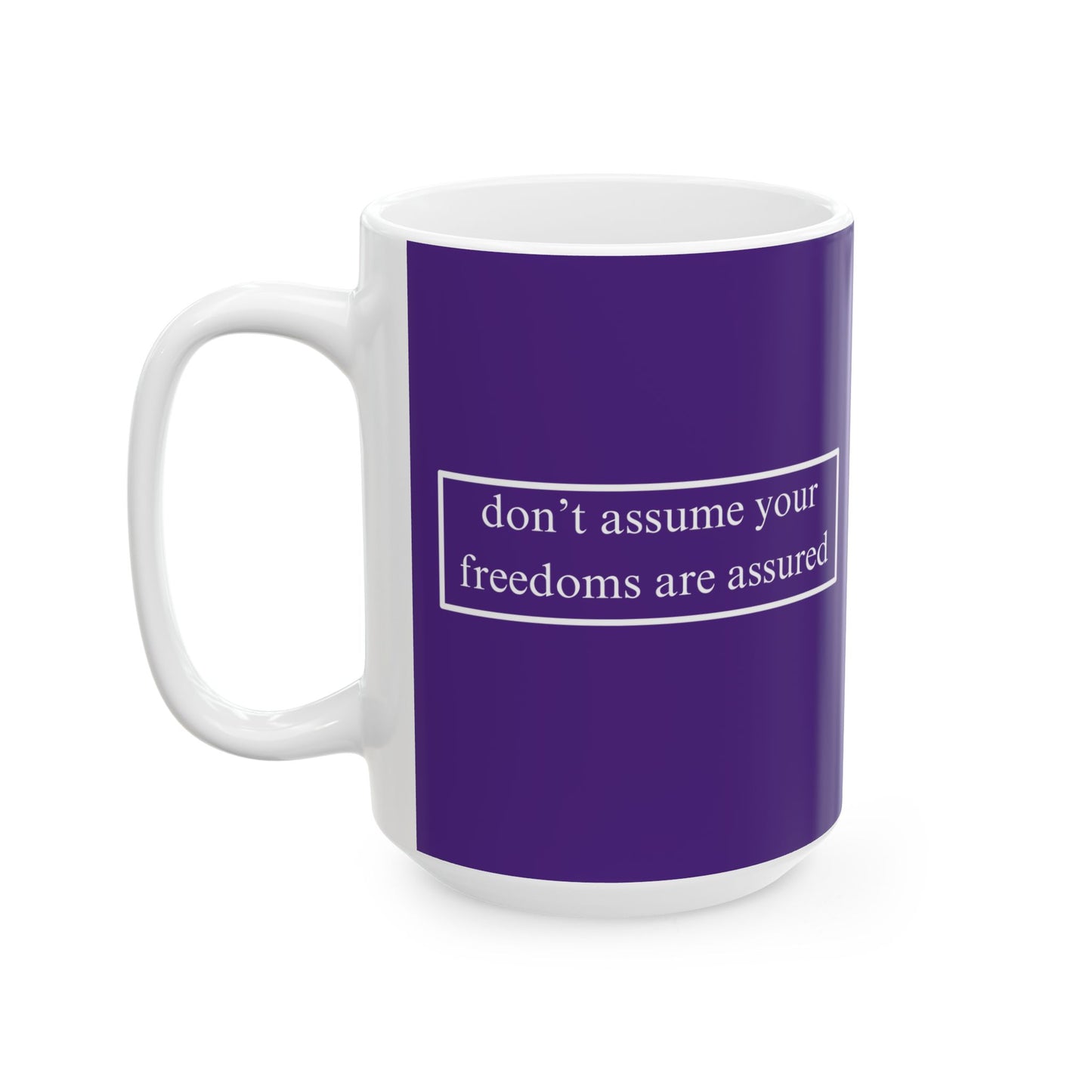 don't assume your freedoms are assured, White font, Dark Purple/White Mug by cypherpunkgear.com