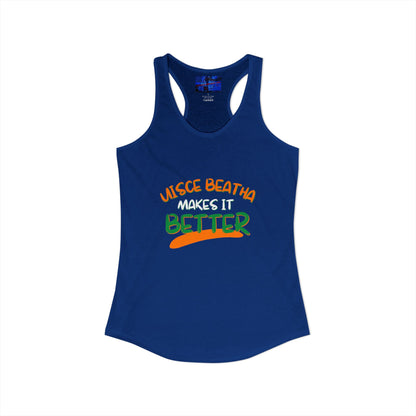 Uisce Beatha makes it better Orange, White, and Green font Women's Racerback Tank Top by cypherpunkgear.com
