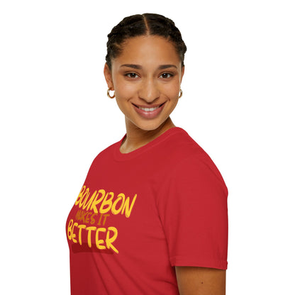 Bourbon makes it better LTcolors Unisex T-Shirt by cypherpunkgear