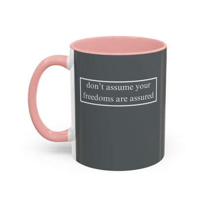 don't assume your freedoms are assured, White font, Grey Accent Mug by cypherpunkgear.com
