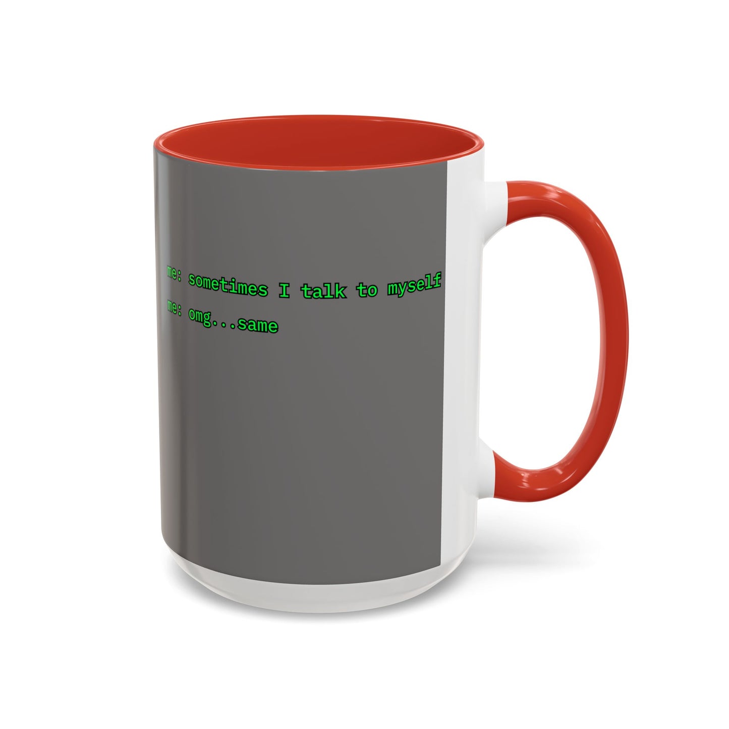 Sometimes I talk to myself - me: omg...same Grey Accent Mug by cypherpunkgear.com