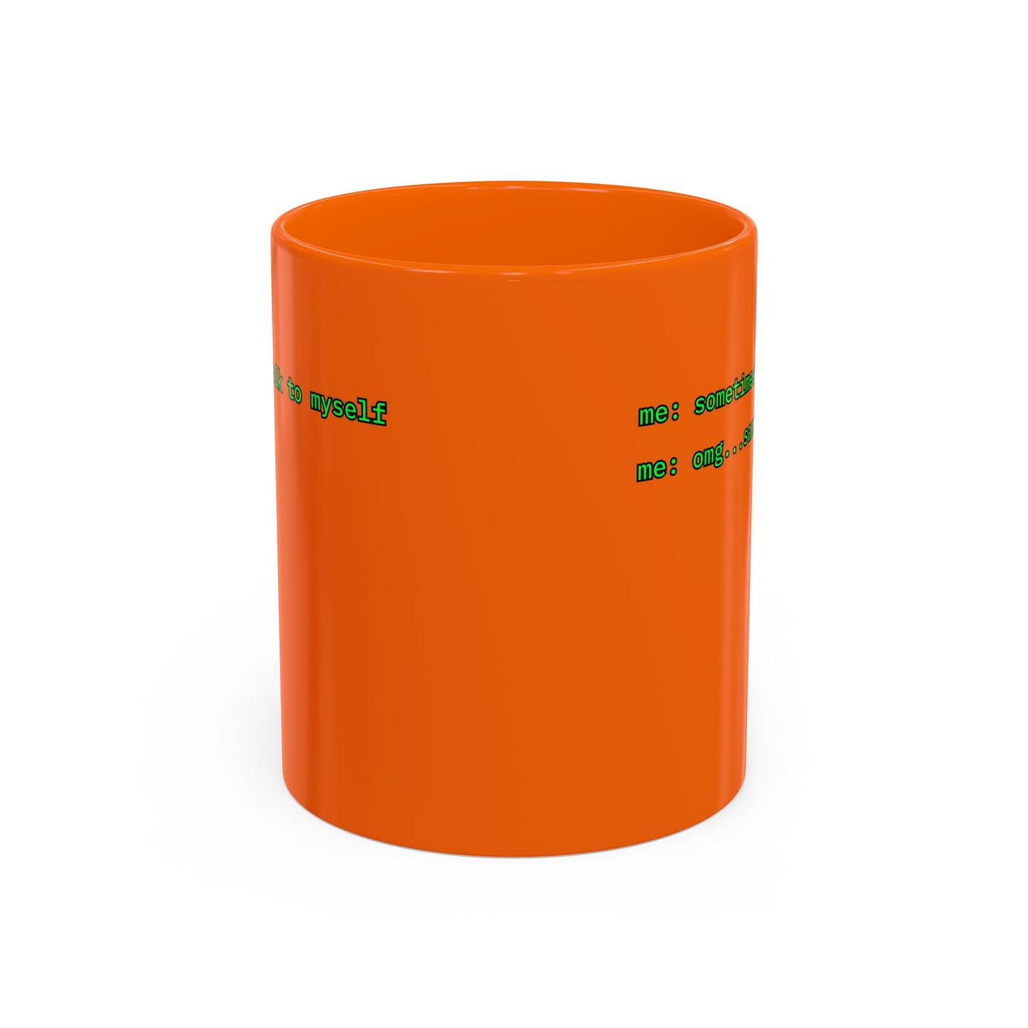 Sometimes I talk to myself - me: omg...same Orange Accent Mug by cypherpunkgear.com