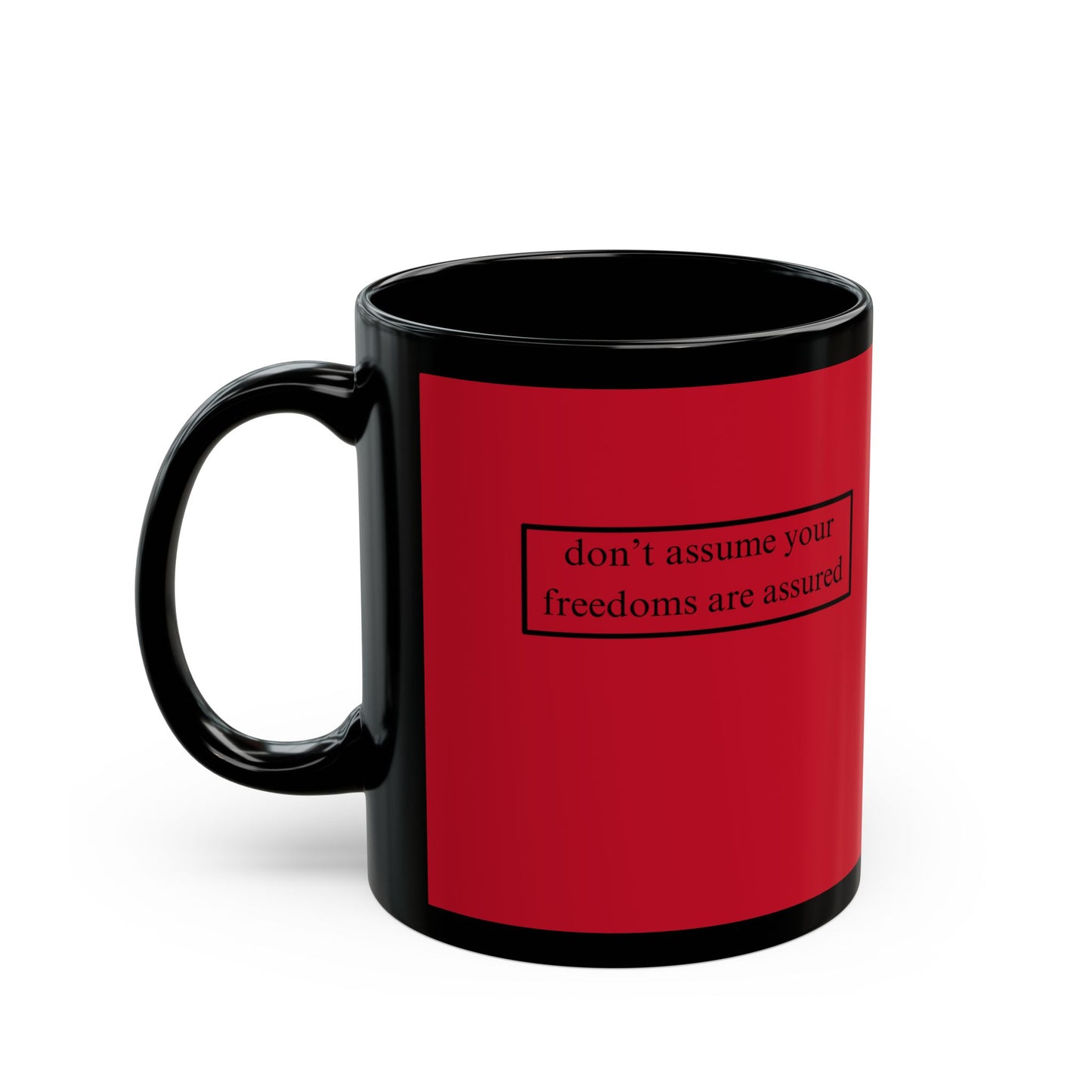 don't assume your freedoms are assured, Black font, Red/Black Mug by cypherpunkgear.com