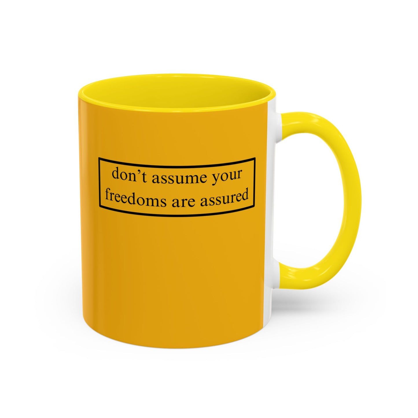 don't assume your freedoms are assured, Black font, Yellow Accent Mug by cypherpunkgear.com