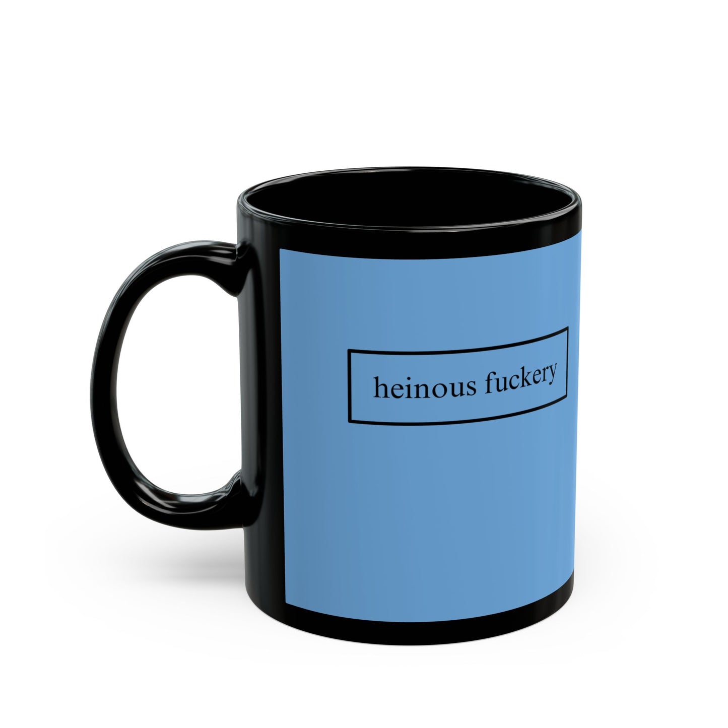 Heinous Fuckery Light Blue Mug by cypherpunkgear.com