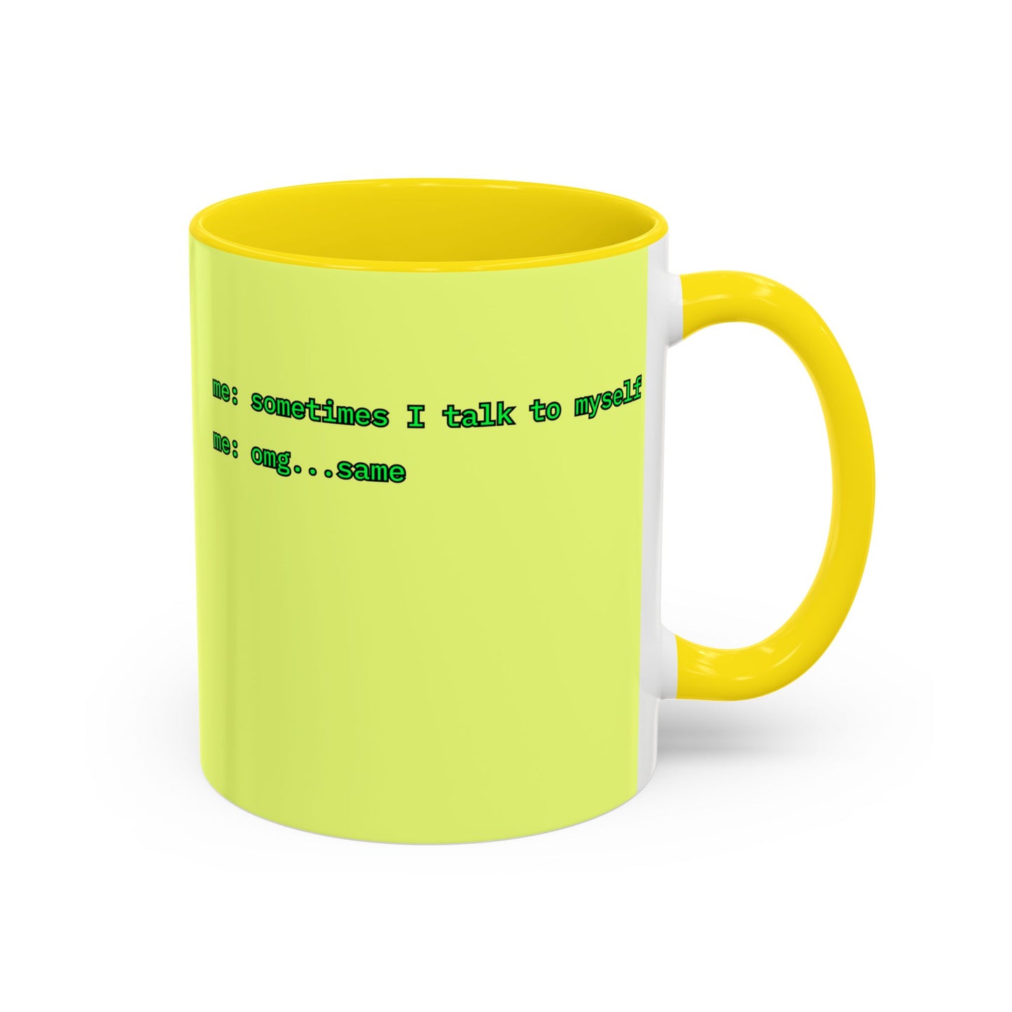 Sometimes I talk to myself - me: omg...same Yellow Accent Mug by cypherpunkgear.com