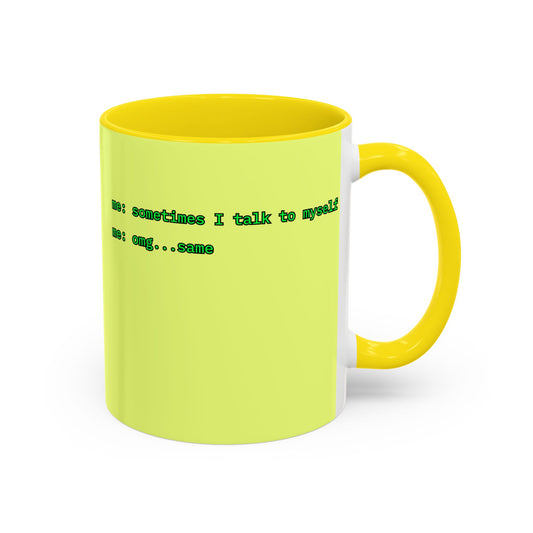Sometimes I talk to myself - me: omg...same Yellow Accent Mug by cypherpunkgear.com