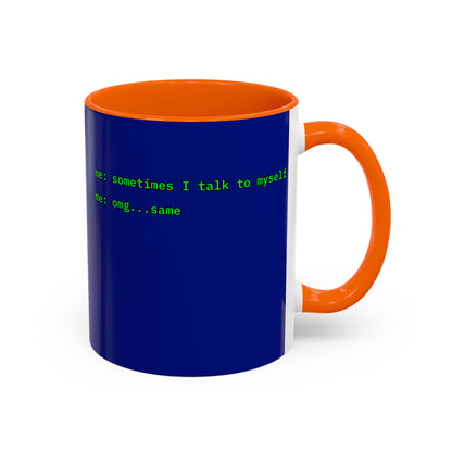 Sometimes I talk to myself - me: omg...same Blue Accent Mug by cypherpunkgear.com