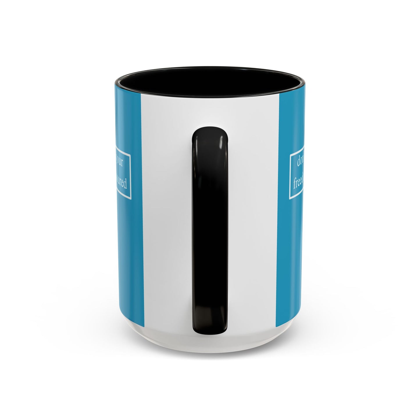 don't assume your freedoms are assured, White font, Turquoise Accent Mug by cypherpunkgear.com
