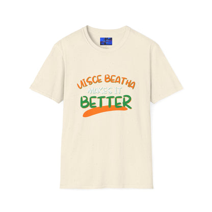 Uisce Beatha makes it better OWGfont LTcolors Unisex T-Shirt by cypherpunkgear