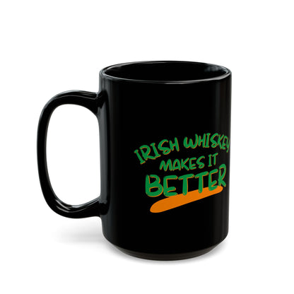 Irish Whiskey makes it better GNfont Black Mug by cypherpunkgear.com