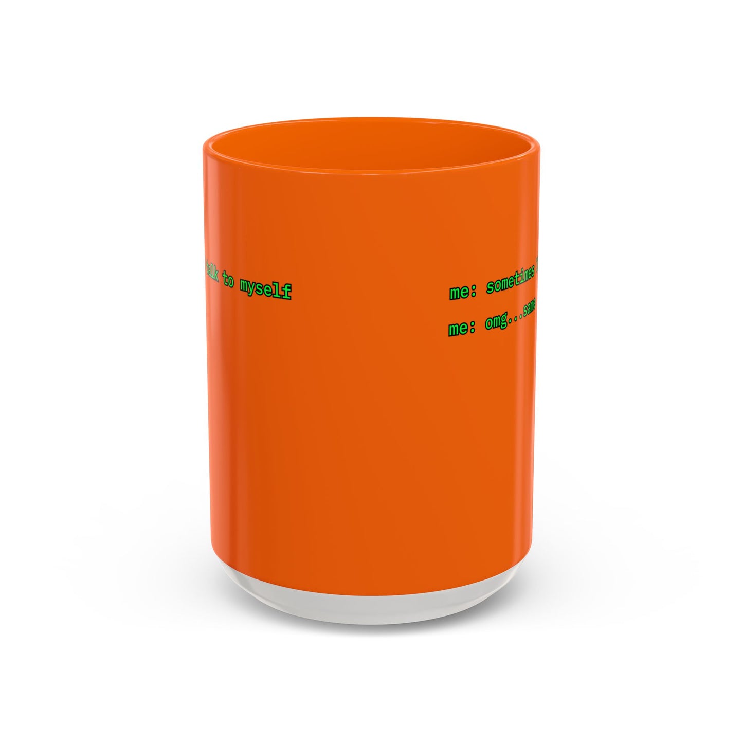 Sometimes I talk to myself - me: omg...same Orange Accent Mug by cypherpunkgear.com