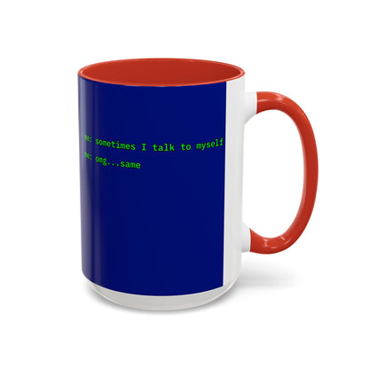 Sometimes I talk to myself - me: omg...same Blue Accent Mug by cypherpunkgear.com