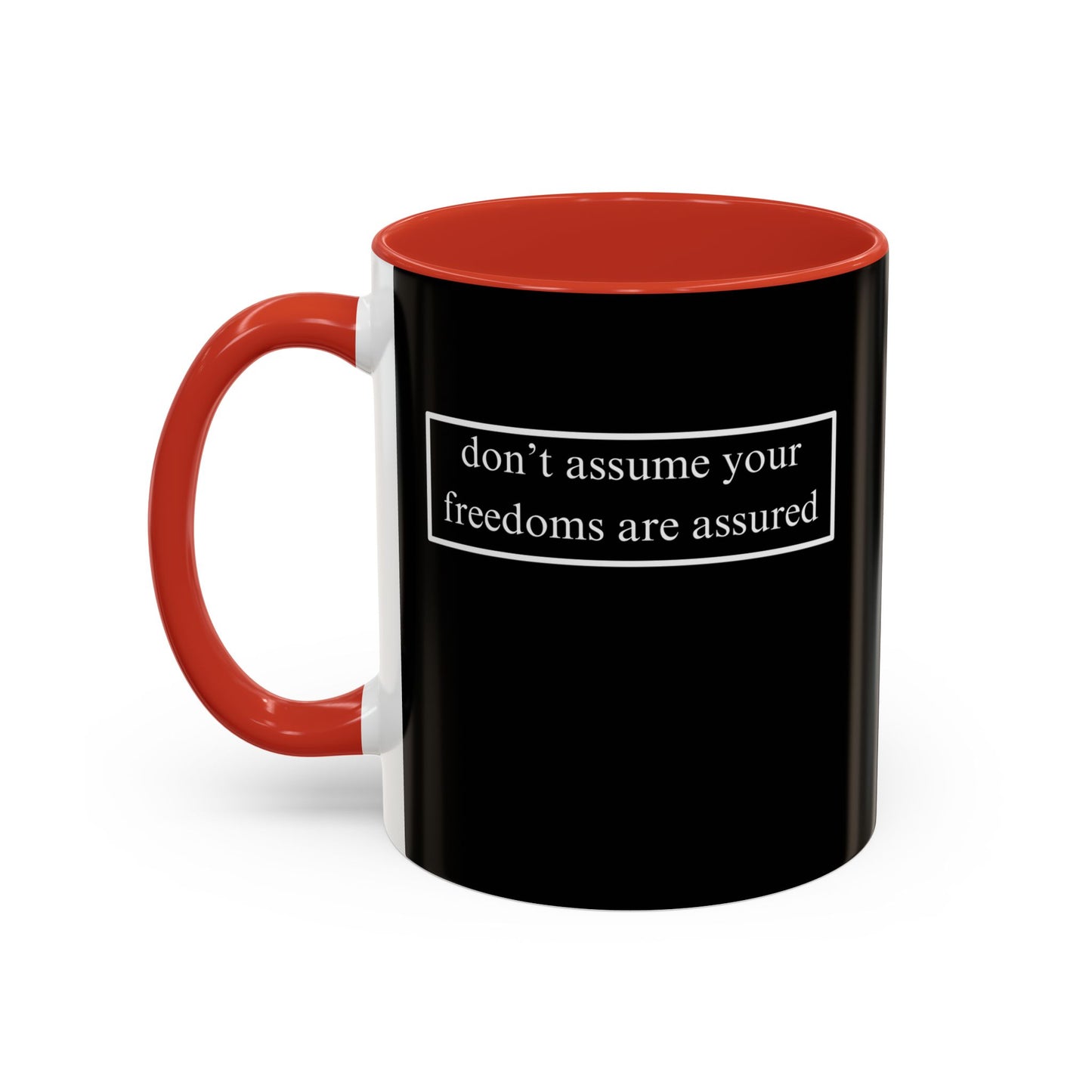 don't assume your freedoms are assured, White font, Black Accent Mug by cypherpunkgear.com