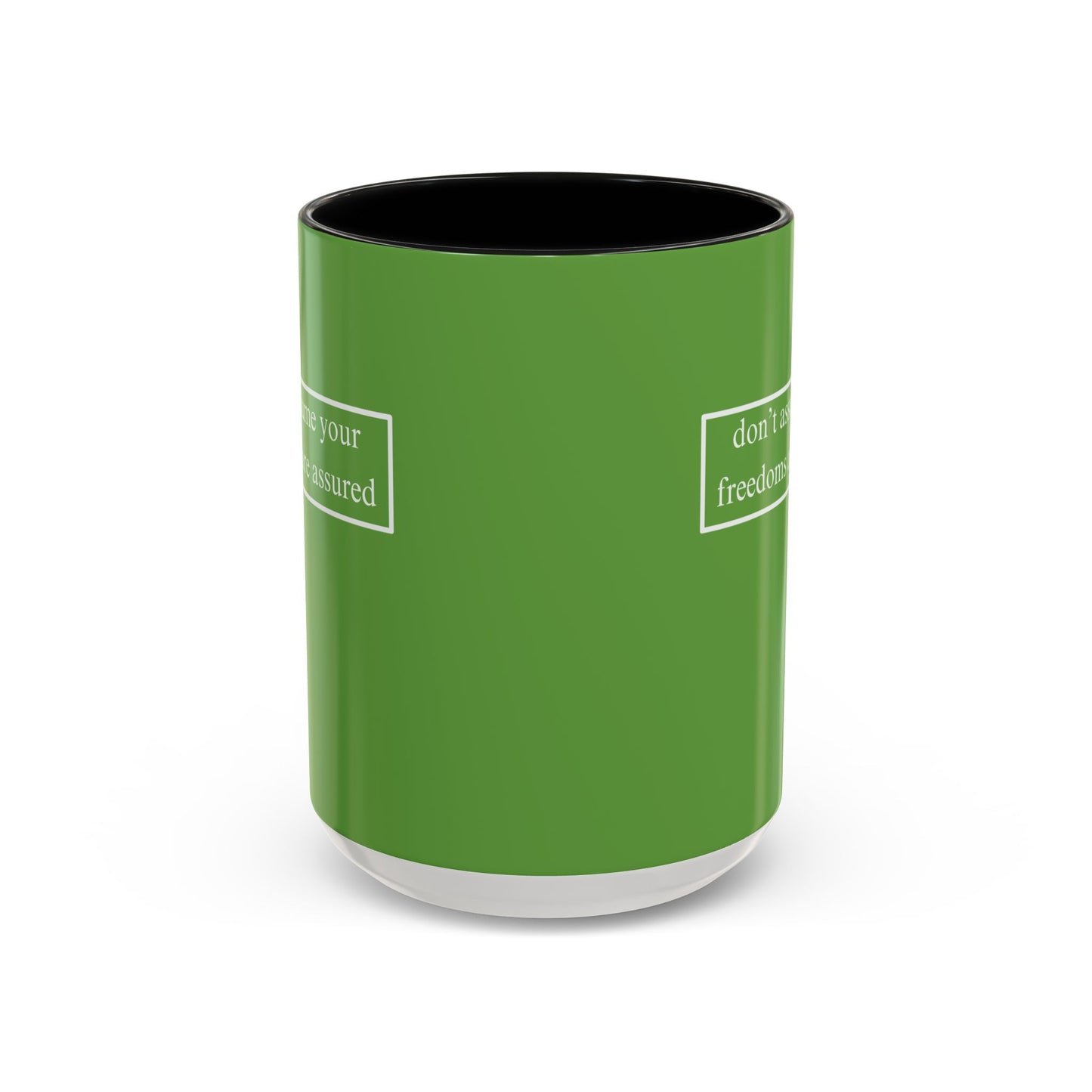 don't assume your freedoms are assured, White font, Green Accent Mug by cypherpunkgear.com