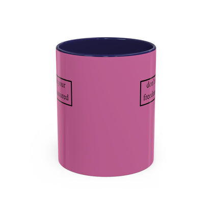 don't assume your freedoms are assured, Black font, Pink Accent Mug by cypherpunkgear.com