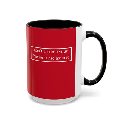 don't assume your freedoms are assured, White font, Red Accent Mug by cypherpunkgear.com