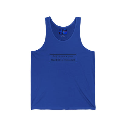 don't assume your freedoms are assured, Black font, Unisex Jersey Tank Top by cypherpunkgear.com