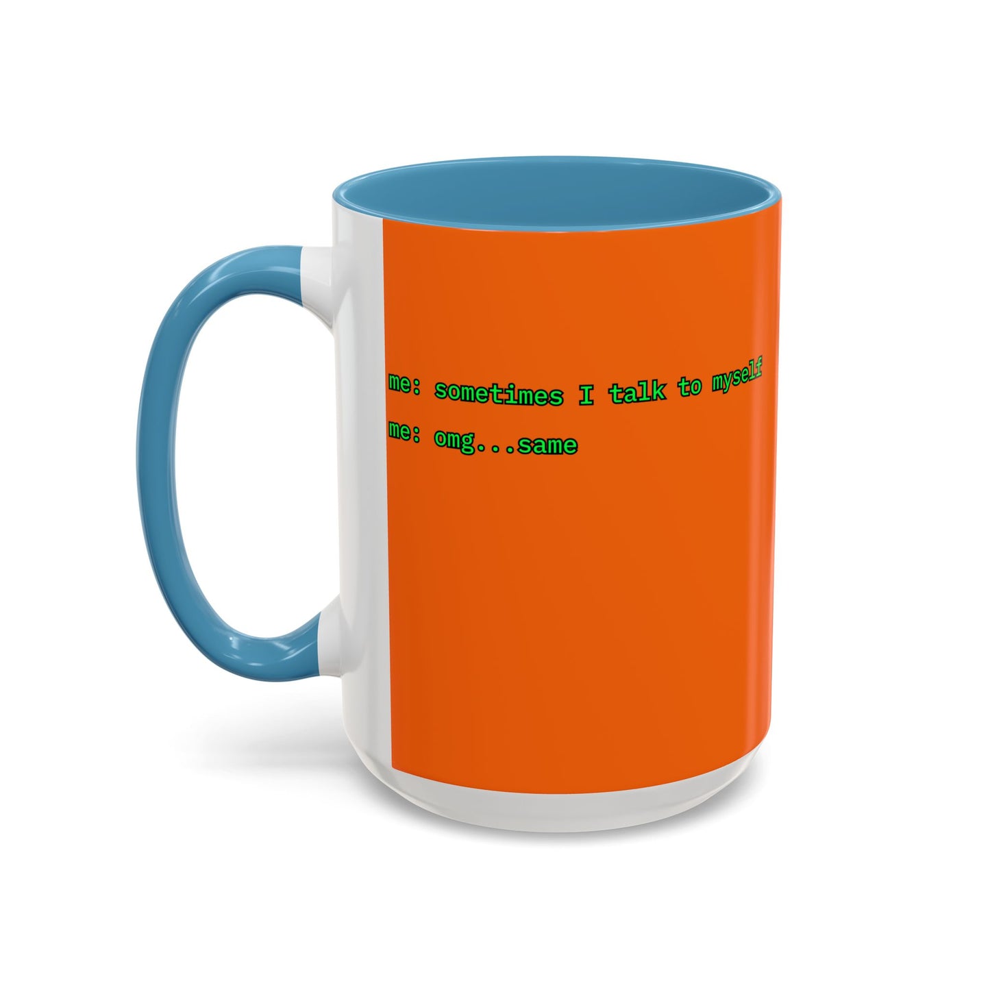 Sometimes I talk to myself - me: omg...same Orange Accent Mug by cypherpunkgear.com