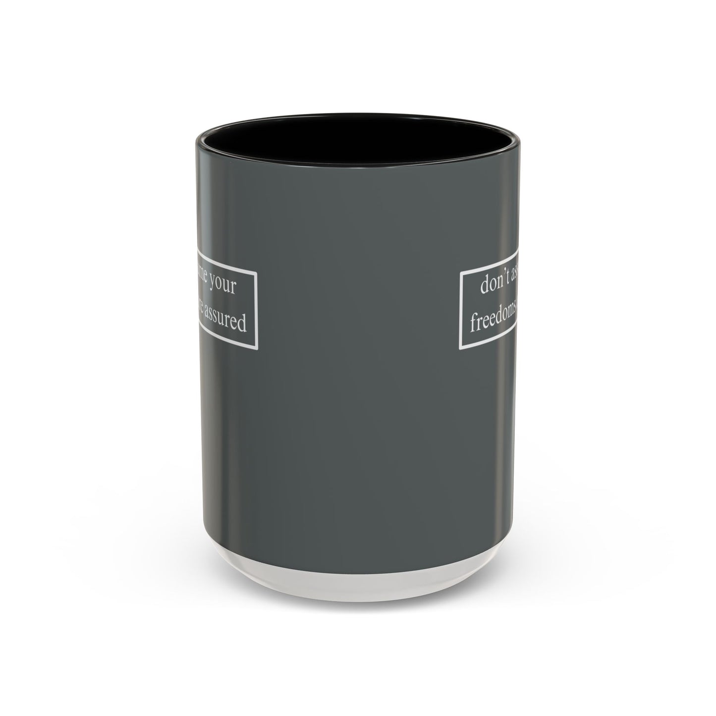 don't assume your freedoms are assured, White font, Grey Accent Mug by cypherpunkgear.com