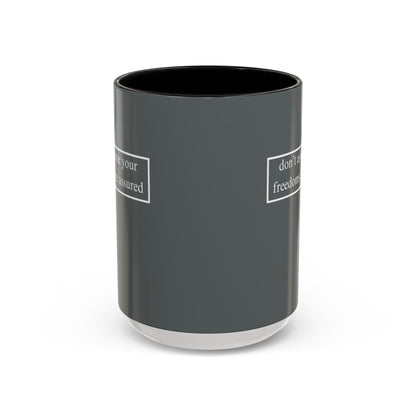 don't assume your freedoms are assured, White font, Grey Accent Mug by cypherpunkgear.com