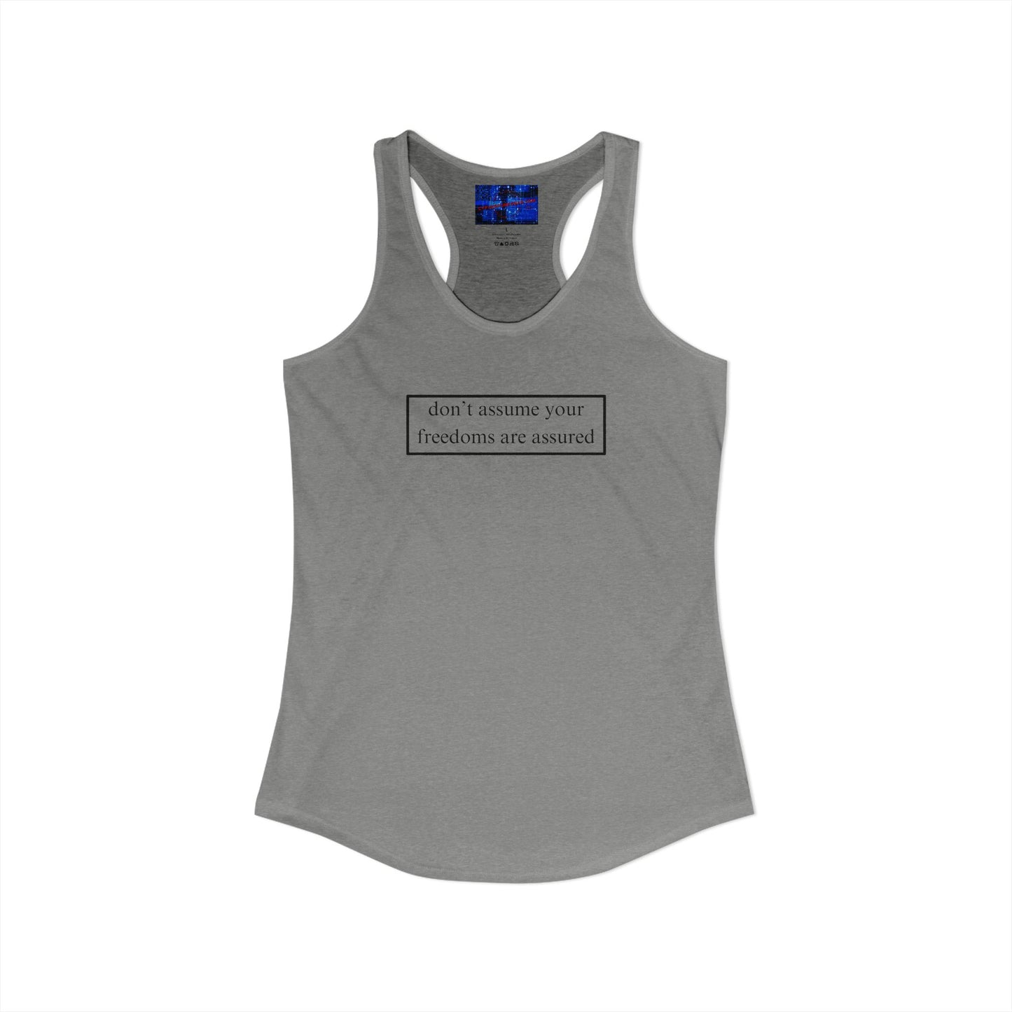 don't assume your freedoms are assured, Black font, Women's Racerback Tank Top by cypherpunkgear.com