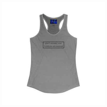 don't assume your freedoms are assured, Black font, Women's Racerback Tank Top by cypherpunkgear.com