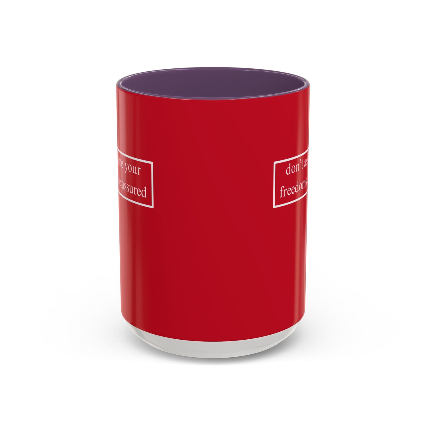 don't assume your freedoms are assured, White font, Red Accent Mug by cypherpunkgear.com