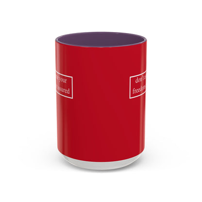 don't assume your freedoms are assured, White font, Red Accent Mug by cypherpunkgear.com