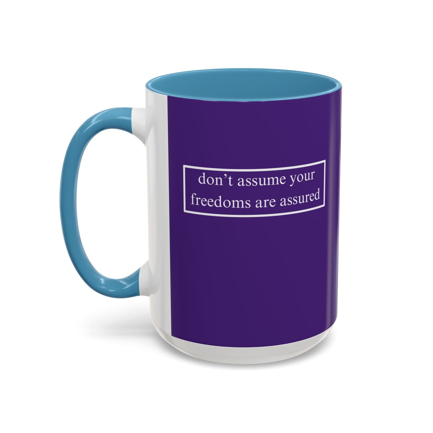 don't assume your freedoms are assured, White font, Dark Purple Accent Mug by cypherpunkgear.com