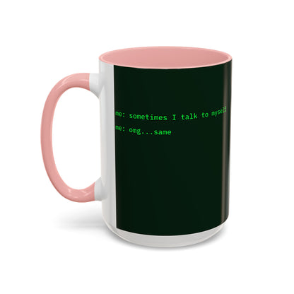 Sometimes I talk to myself - me: omg...same Dark Green Accent Mug by cypherpunkgear.com
