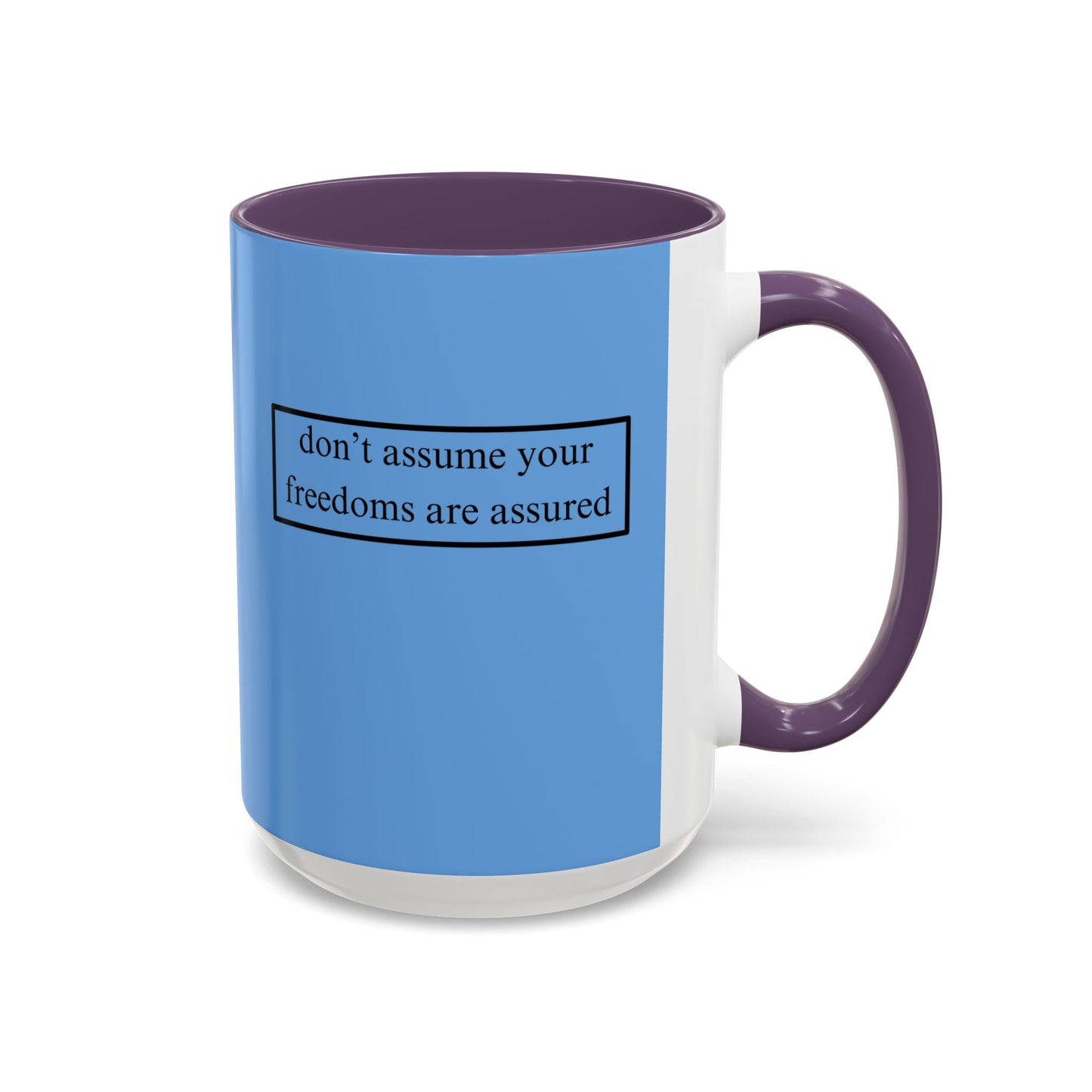don't assume your freedoms are assured, Black font, Light Blue Accent Mug by cypherpunkgear.com