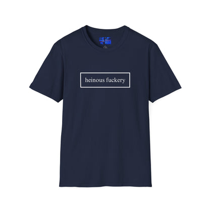 Heinous Fuckery DKcolors Unisex T-Shirt by cypherpunkgear.com